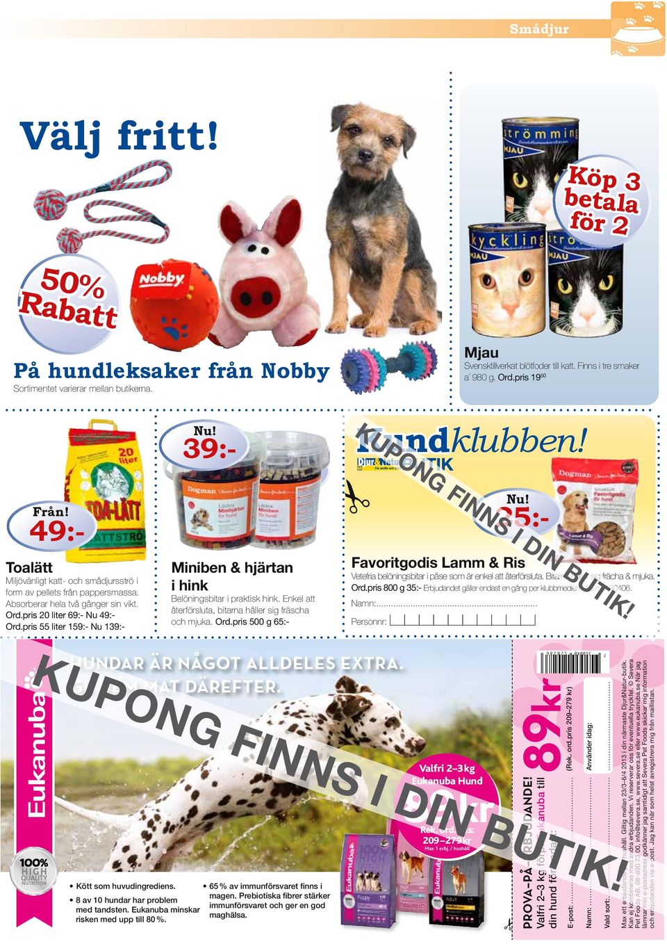 pris 55 liter 159:- Nu 1 Miniben & hjärtan i hink Belöningsbitar i praktisk hink. Enkel att återförsluta, bitarna håller sig fräscha och mjuka. Ord.pris 500 g 65:- Kupong finns i din butik!