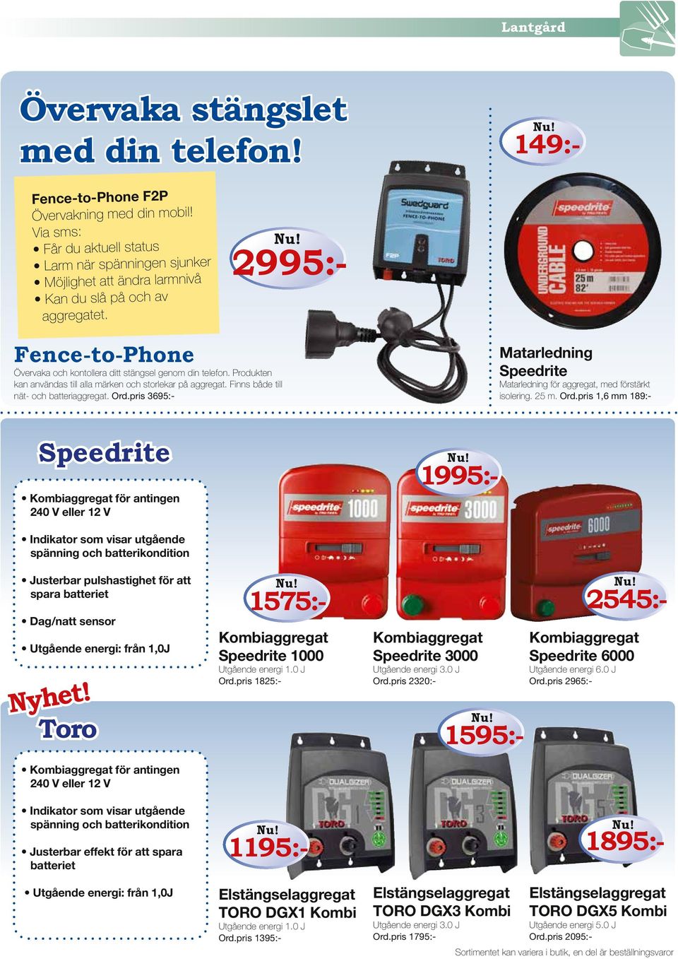 Produkten kan användas till alla märken och storlekar på aggregat. Finns både till nät- och batteriaggregat. Ord.