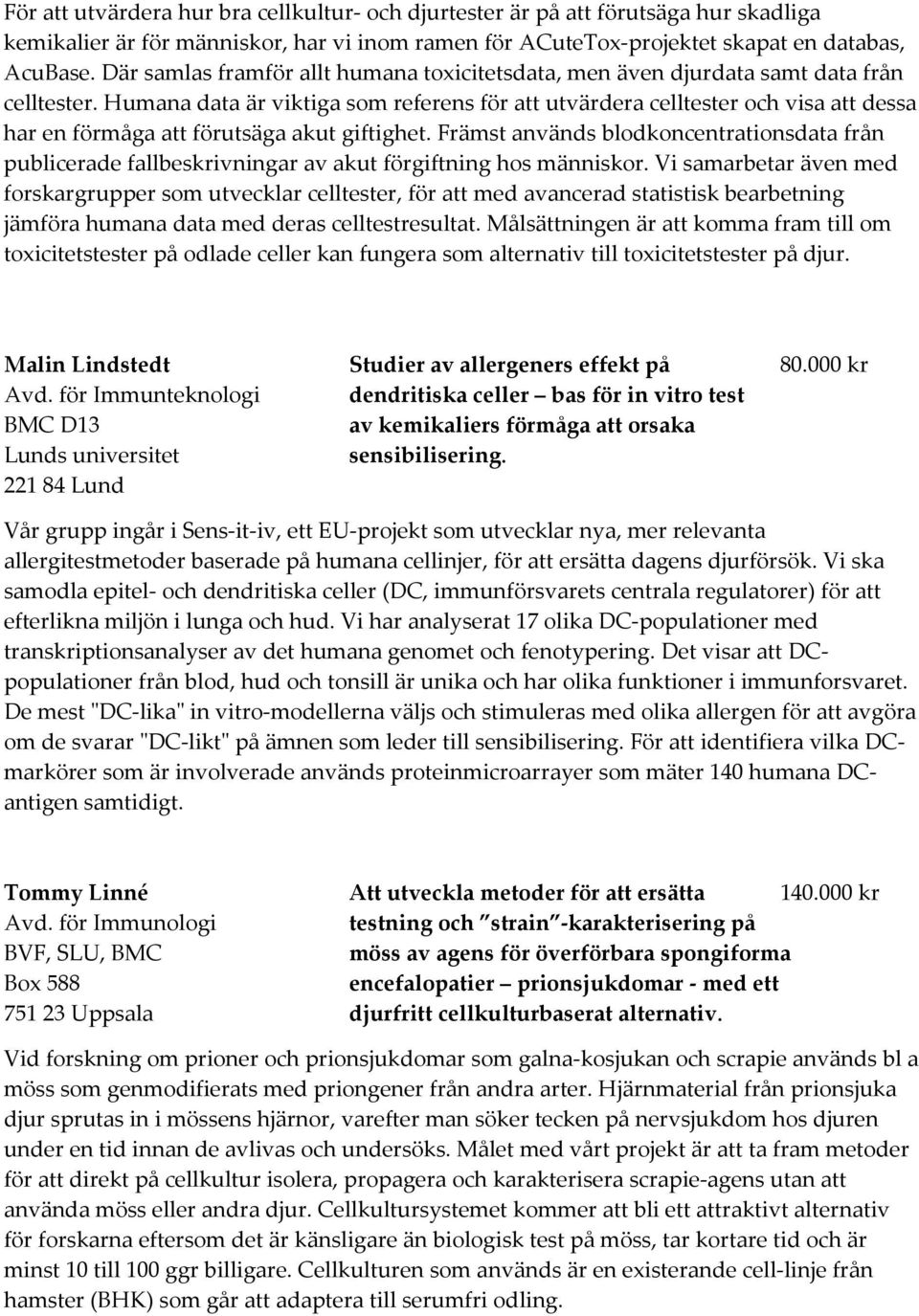 Humana data är viktiga som referens för att utvärdera celltester och visa att dessa har en förmåga att förutsäga akut giftighet.