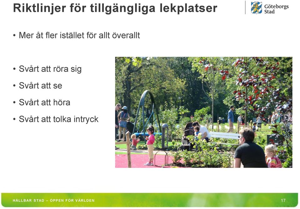 röra sig Svårt att se Svårt att höra Svårt