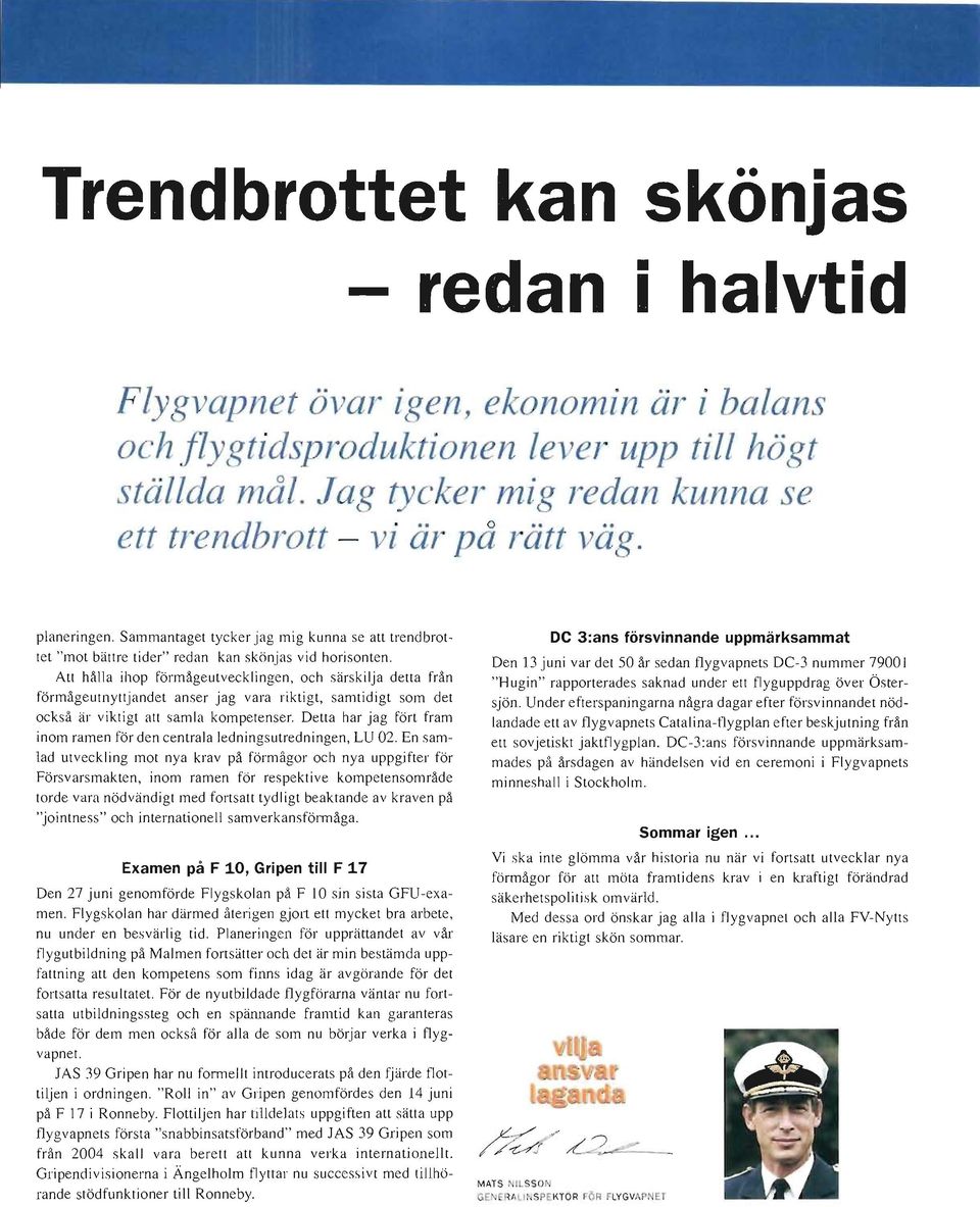 Att hålla ihop förmågeutvecklingen, och särskilja detta från förmågeutnyttjandet anser jag vara riktigt, samtidigt som det också är viktigt att samla kompetenser.