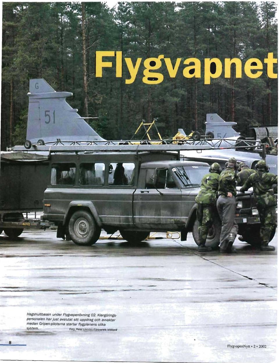 och avvaktar medan Gripen-piloterna startar