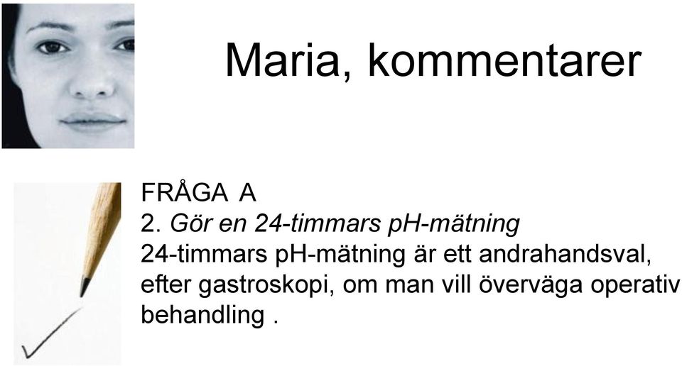 ph-mätning är ett andrahandsval, efter