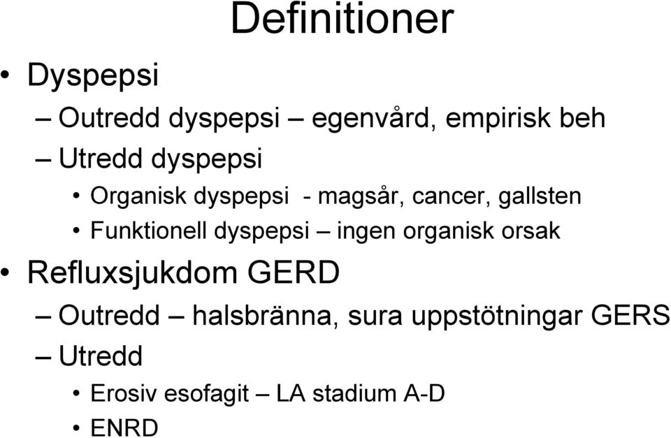 Funktionell dyspepsi ingen organisk orsak Refluxsjukdom GERD