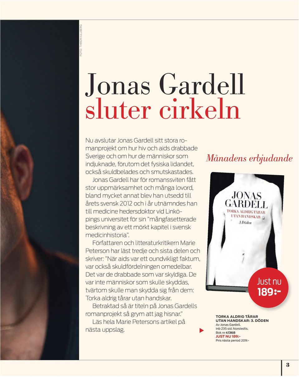 Jonas Gardell. Klubb. fullbordar sitt hyllade romanepos. Läs sista delen av  "Torka aldrig tårar utan handskar" - PDF Free Download