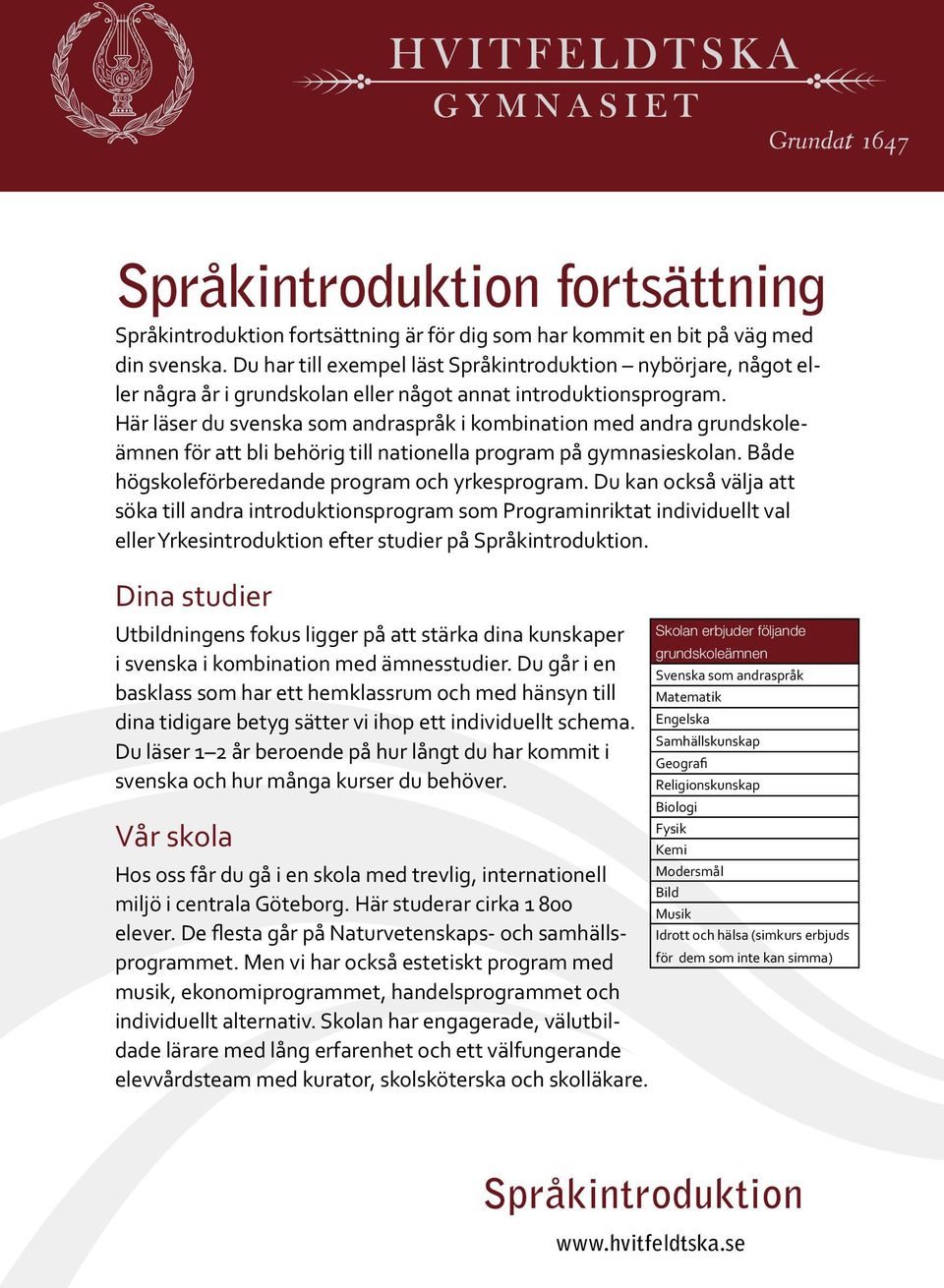 Här läser du svenska som andraspråk i kombination med andra grundskoleämnen för att bli behörig till nationella program på gymnasieskolan. Både högskoleförberedande program och yrkesprogram.