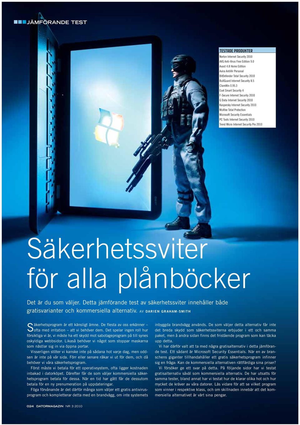 Säkerhetssviter för alla plånböcker Det är du som väljer. Detta jämförande test av säkerhetssviter innehåller både gratisvarianter och kommersiella alternativ.