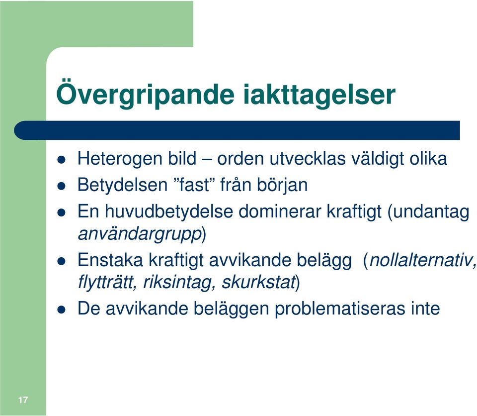 (undantag användargrupp) Enstaka kraftigt avvikande belägg