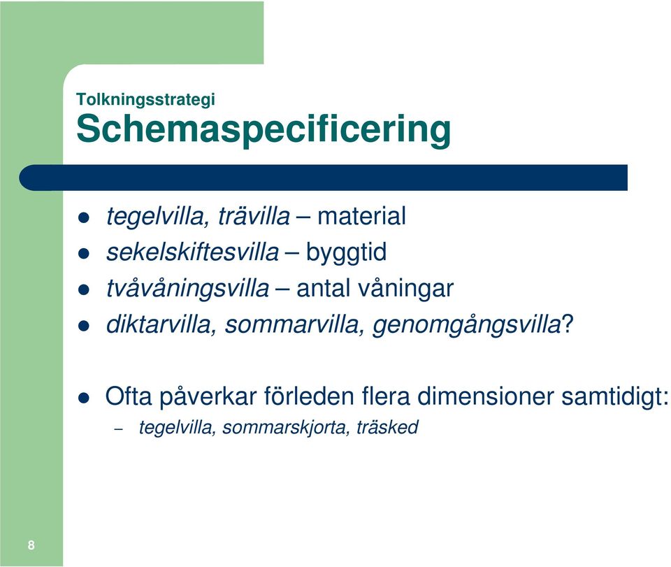 våningar diktarvilla, sommarvilla, genomgångsvilla?