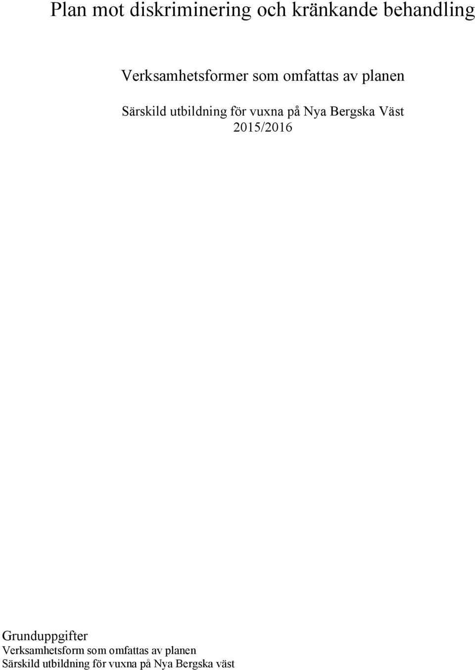 för vuxna på Nya Bergska Väst 2015/2016 Grunduppgifter