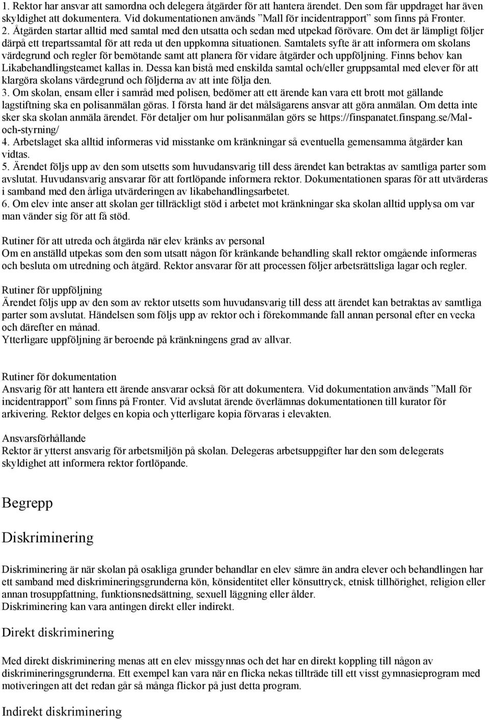 Om det är lämpligt följer därpå ett trepartssamtal för att reda ut den uppkomna situationen.
