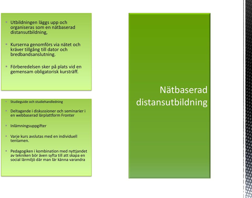 Studieguide och studiehandledning Deltagande i diskussioner och seminarier i en webbaserad lärplattform Fronter Nätbaserad distansutbildning