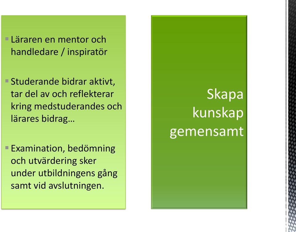 lärares bidrag Examination, bedömning och utvärdering sker