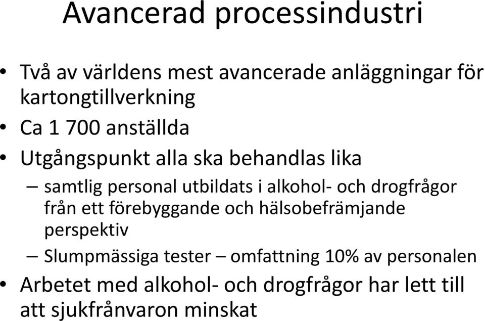 och drogfrågor från ett förebyggande och hälsobefrämjande perspektiv Slumpmässiga tester