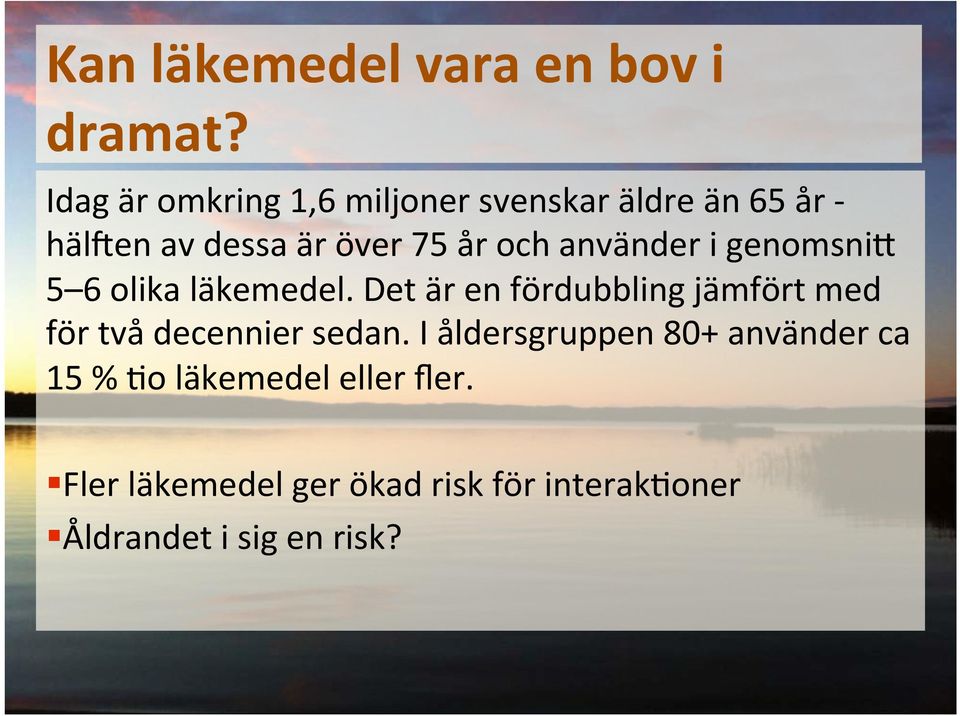 använder i genomsni 5 6 olika läkemedel.