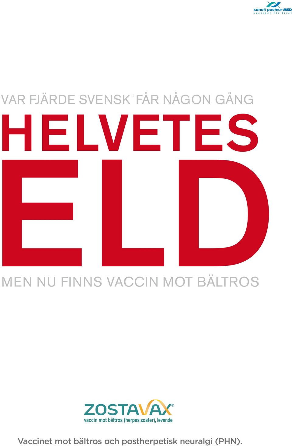 VACCIN MOT BÄLTROS Vaccinet mot