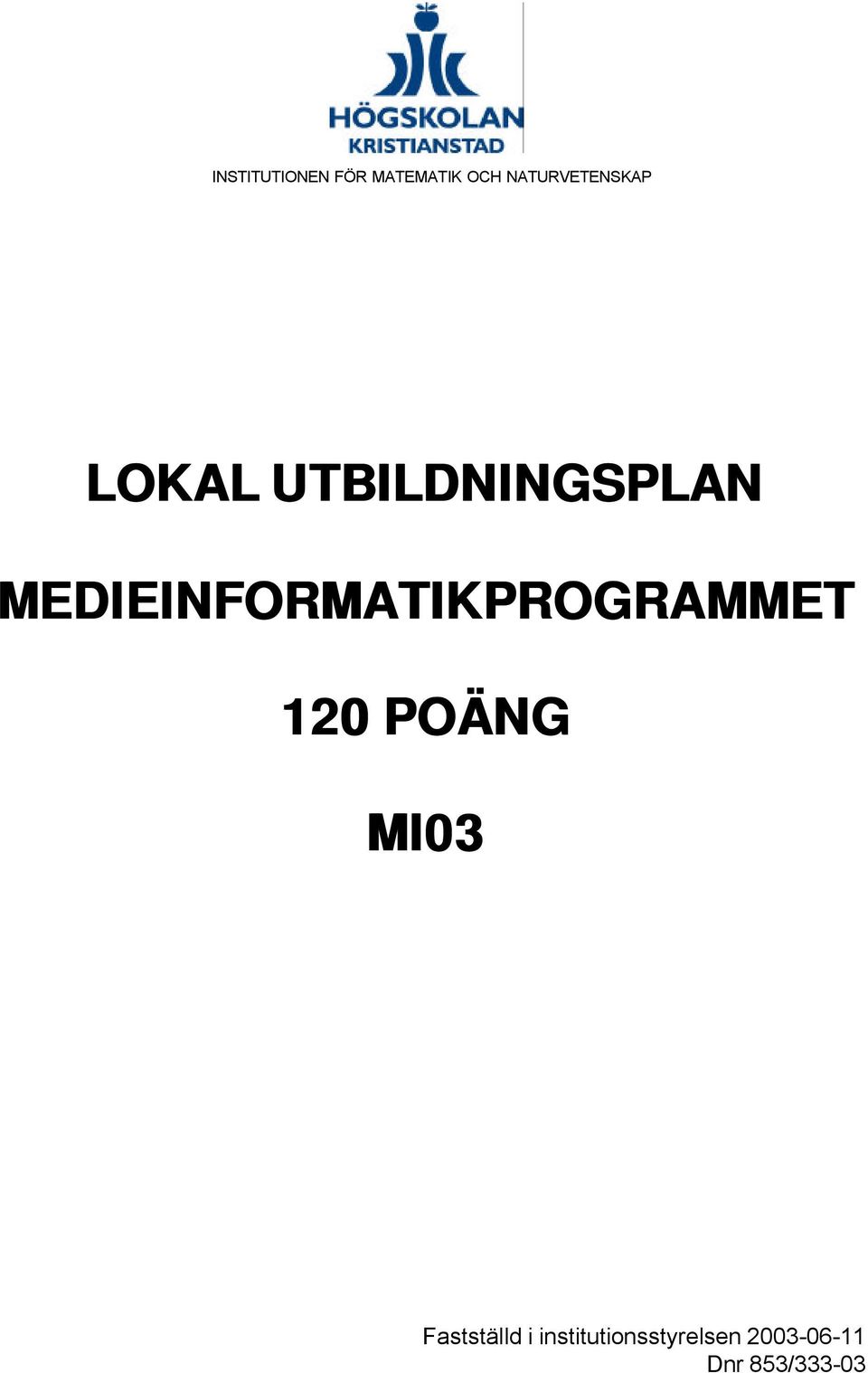 MEDIEINFORMATIKPROGRAMMET 120 POÄNG MI03