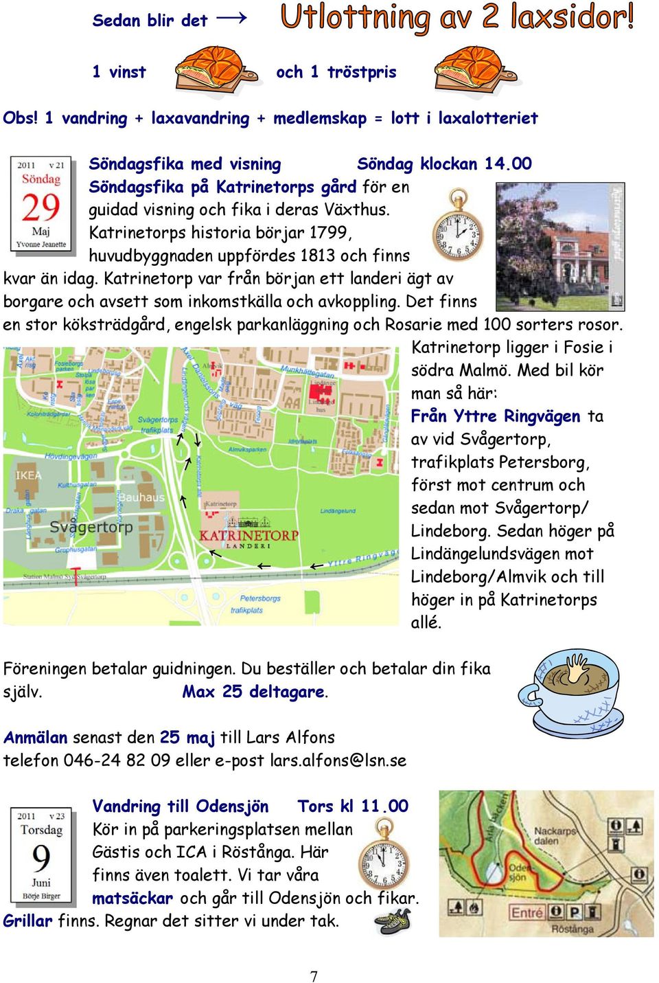 Katrinetorp var från början ett landeri ägt av borgare och avsett som inkomstkälla och avkoppling. Det finns en stor köksträdgård, engelsk parkanläggning och Rosarie med 100 sorters rosor.