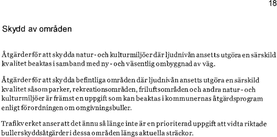 Åtgärderfor att skydda befintliga områden där ljudnivån ansetts utgöra en särskild kvalitet såsom parker, rekreationsområden, friluftsområden och andra