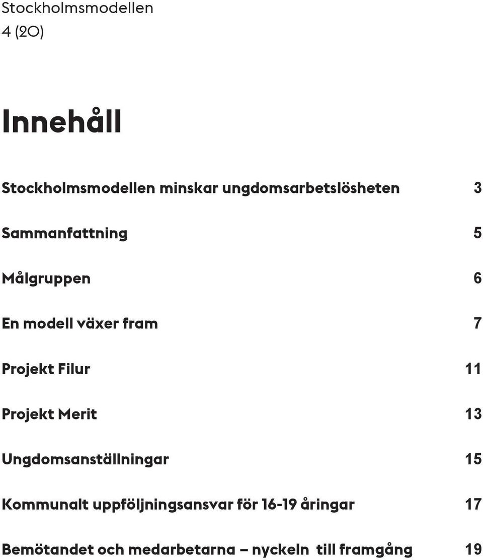 Projekt Merit 13 Ungdomsanställningar 15 Kommunalt uppföljningsansvar