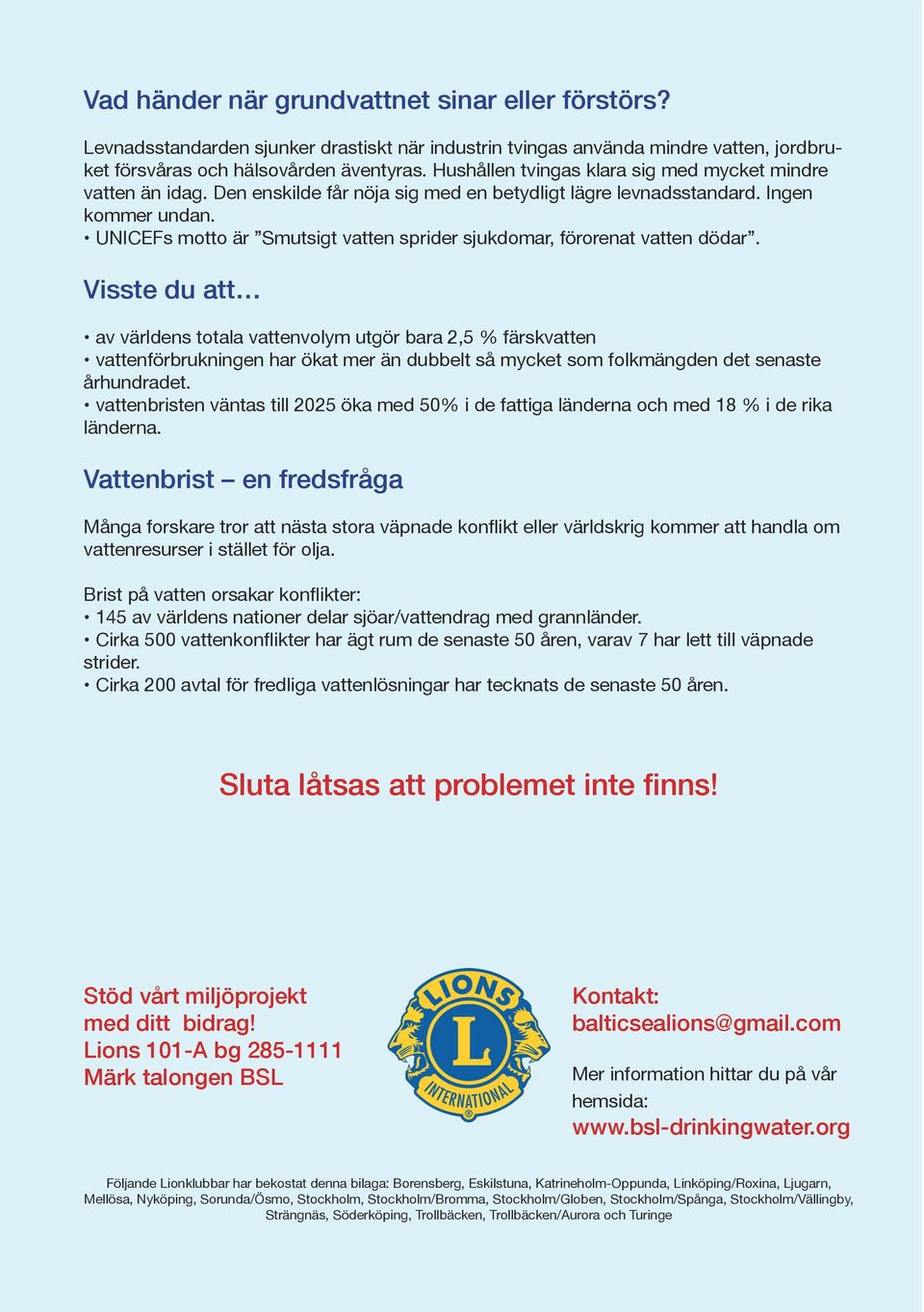 UNICEFs motto är Smutsigt vatten sprider sjukdomar, förorenat vatten dödar.