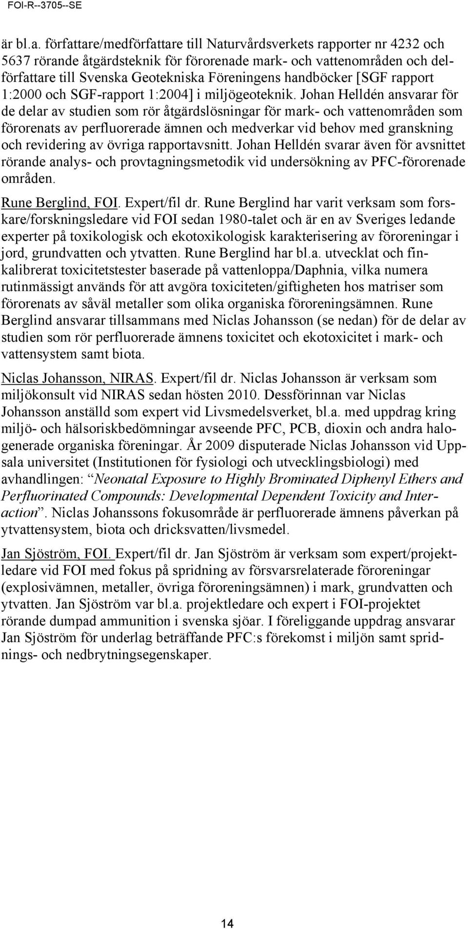 handböcker [SGF rapport 1:2000 och SGF-rapport 1:2004] i miljögeoteknik.