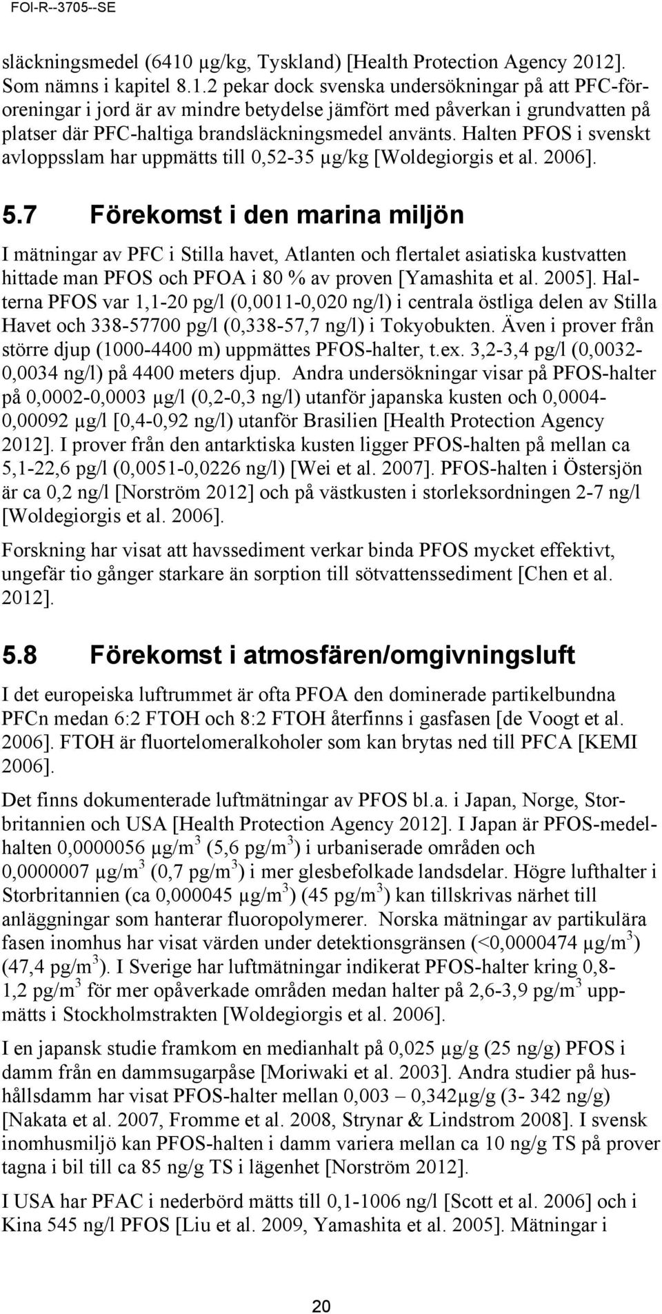 ]. Som nämns i kapitel 8.1.