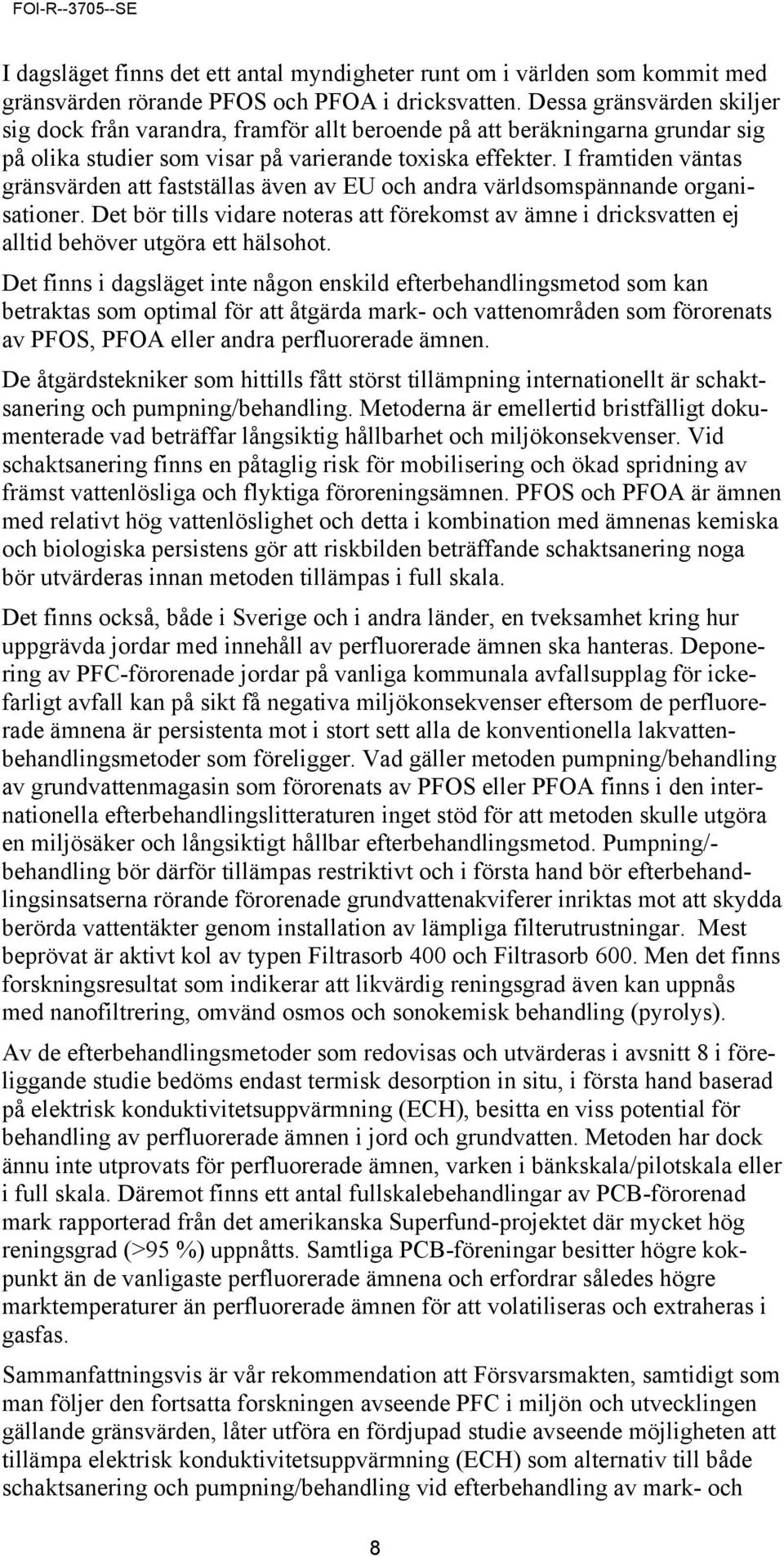 I framtiden väntas gränsvärden att fastställas även av EU och andra världsomspännande organisationer.