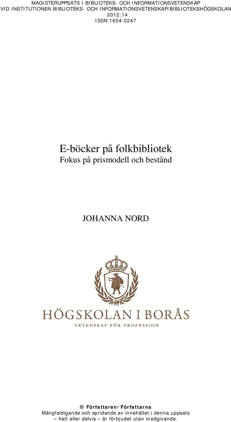 folkbibliotek Fokus på prismodell och bestånd JOHANNA NORD Författaren/Författarna