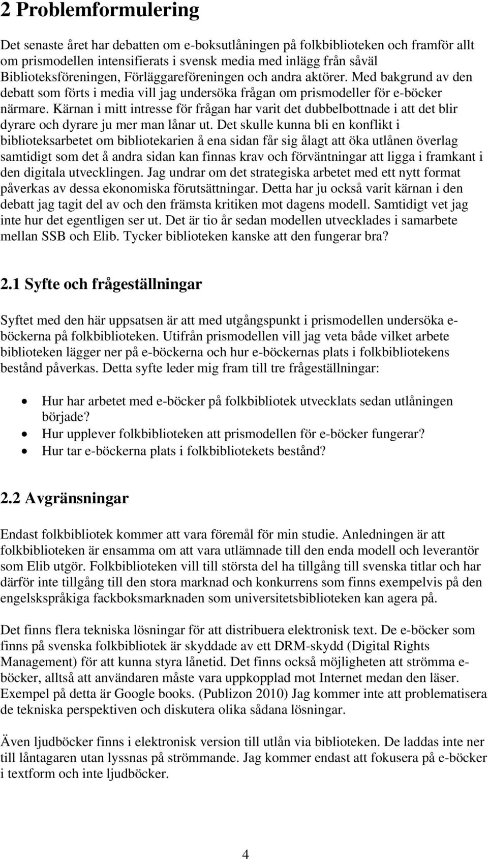 Kärnan i mitt intresse för frågan har varit det dubbelbottnade i att det blir dyrare och dyrare ju mer man lånar ut.