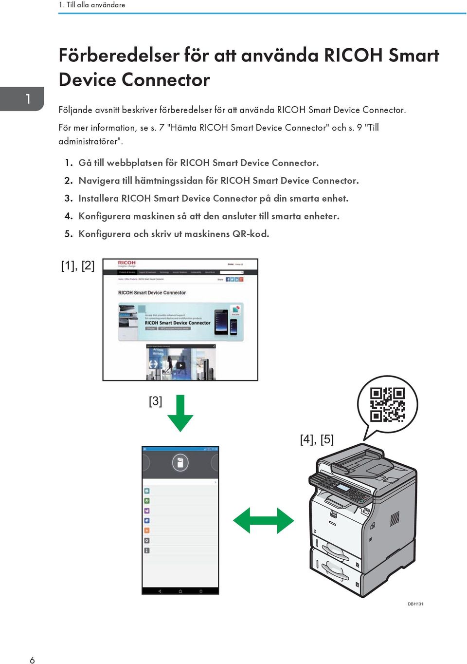 Gå till webbplatsen för RICOH Smart Device Connector. 2. Navigera till hämtningssidan för RICOH Smart Device Connector. 3.