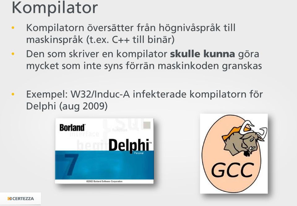 C++ till binär) Den som skriver en kompilator skulle kunna göra