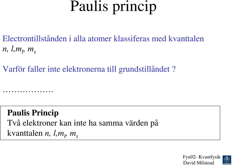 inte elektronerna till grundstillåndet?