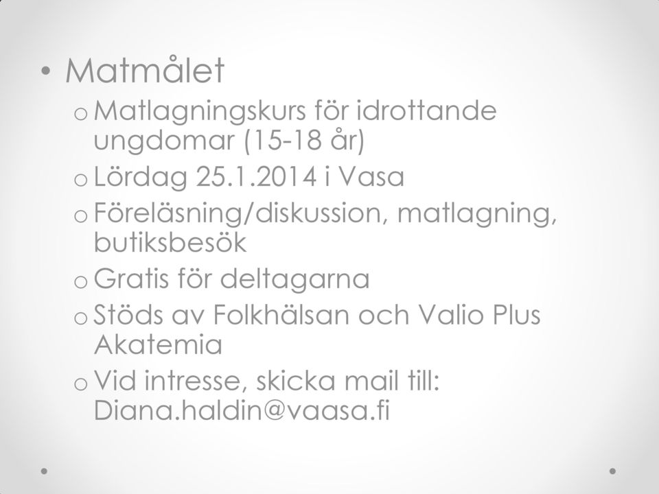 2014 i Vasa o Föreläsning/diskussion, matlagning, butiksbesök o