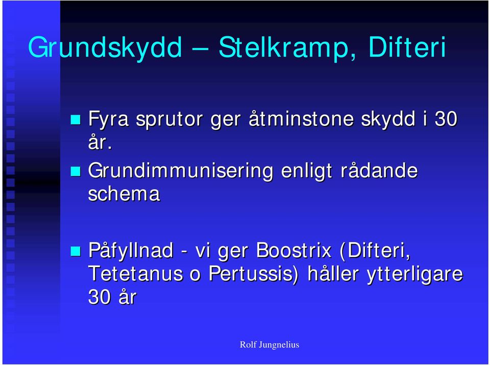 Grundimmunisering enligt rådande r schema