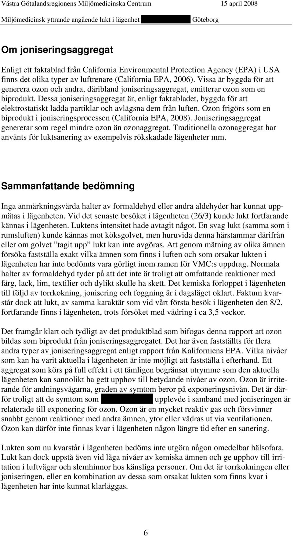 Dessa joniseringsaggregat är, enligt faktabladet, byggda för att elektrostatiskt ladda partiklar och avlägsna dem från luften.