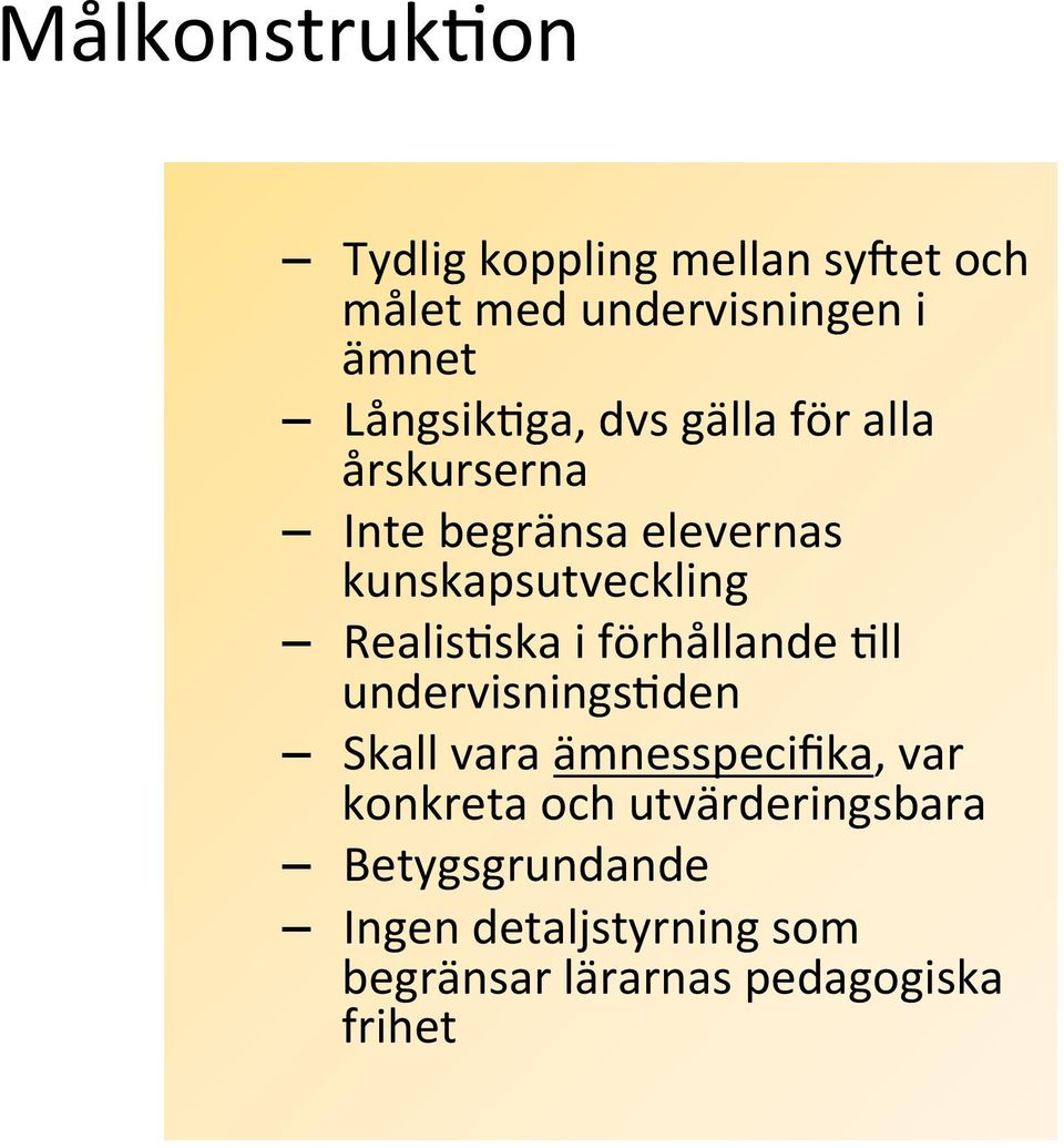 Realis9ska i förhållande 9ll undervisnings9den Skall vara ämnesspecifika, var konkreta