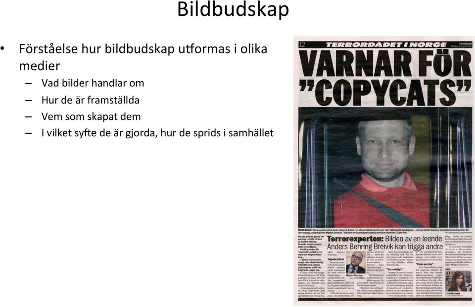 Hur de är framställda Vem som skapat dem I