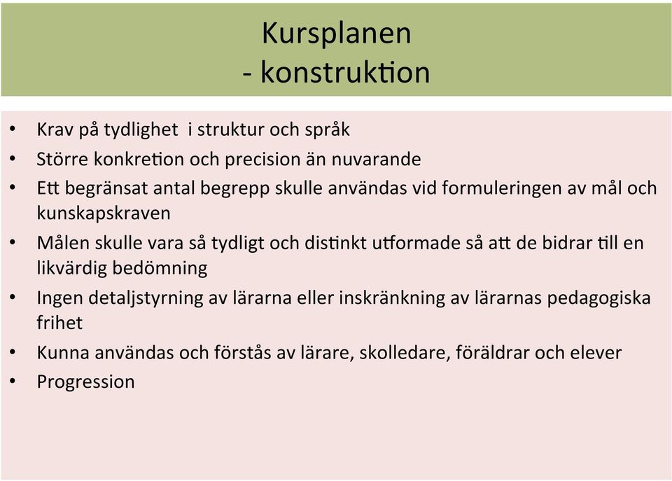 och dis9nkt uoormade så am de bidrar 9ll en likvärdig bedömning Ingen detaljstyrning av lärarna eller