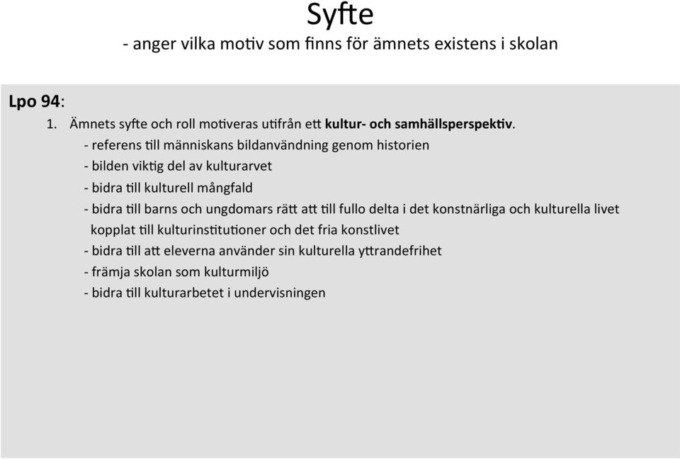 - referens 9ll människans bildanvändning genom historien - bilden vik9g del av kulturarvet - bidra 9ll kulturell mångfald - bidra 9ll