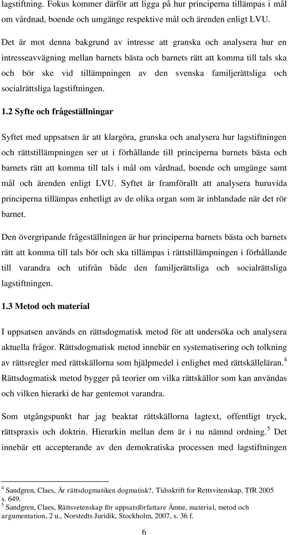 familjerättsliga och socialrättsliga lagstiftningen. 1.