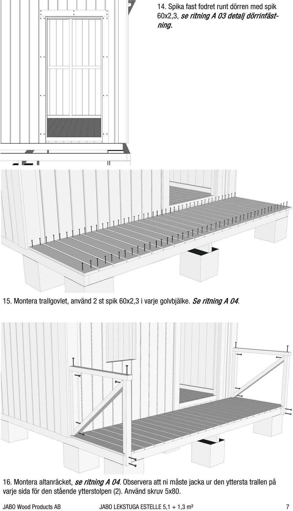 Montera altanräcket, se ritning A 04.