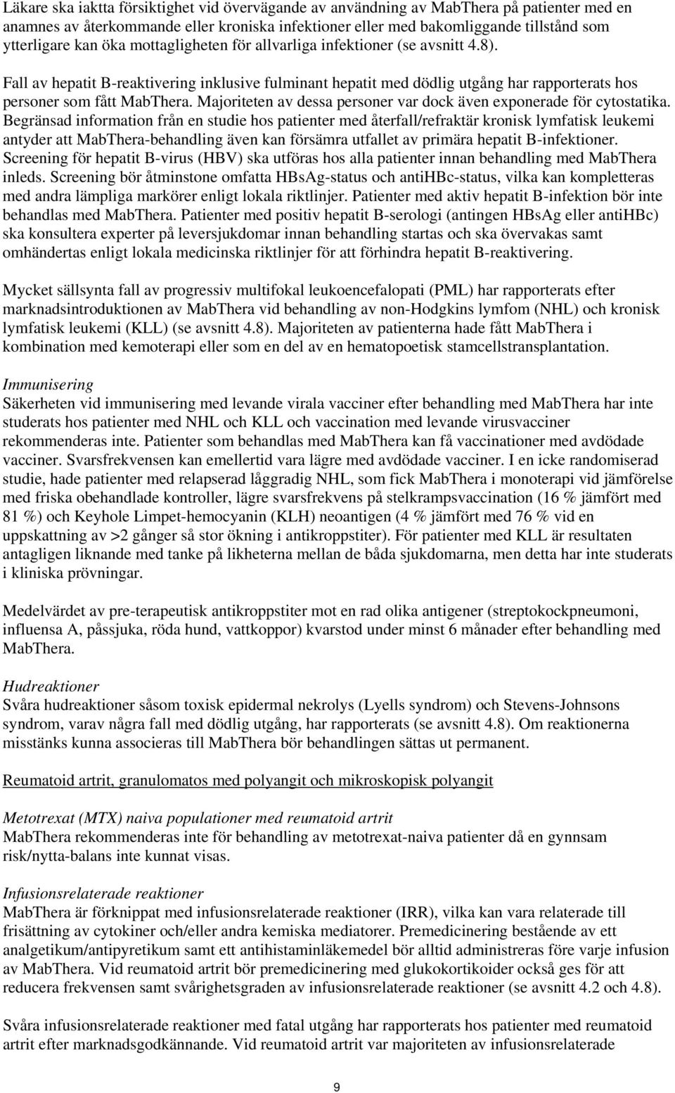 Majoriteten av dessa personer var dock även exponerade för cytostatika.