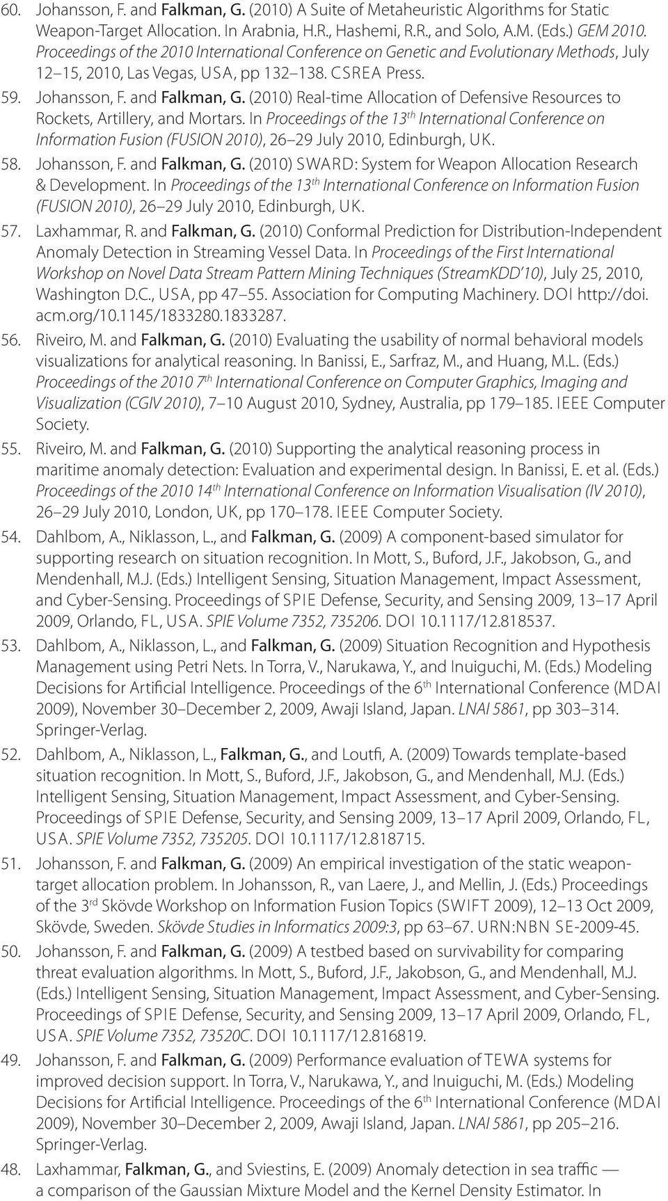 (2010) Real-time Allocation of Defensive Resources to Rockets, Artillery, and Mortars.