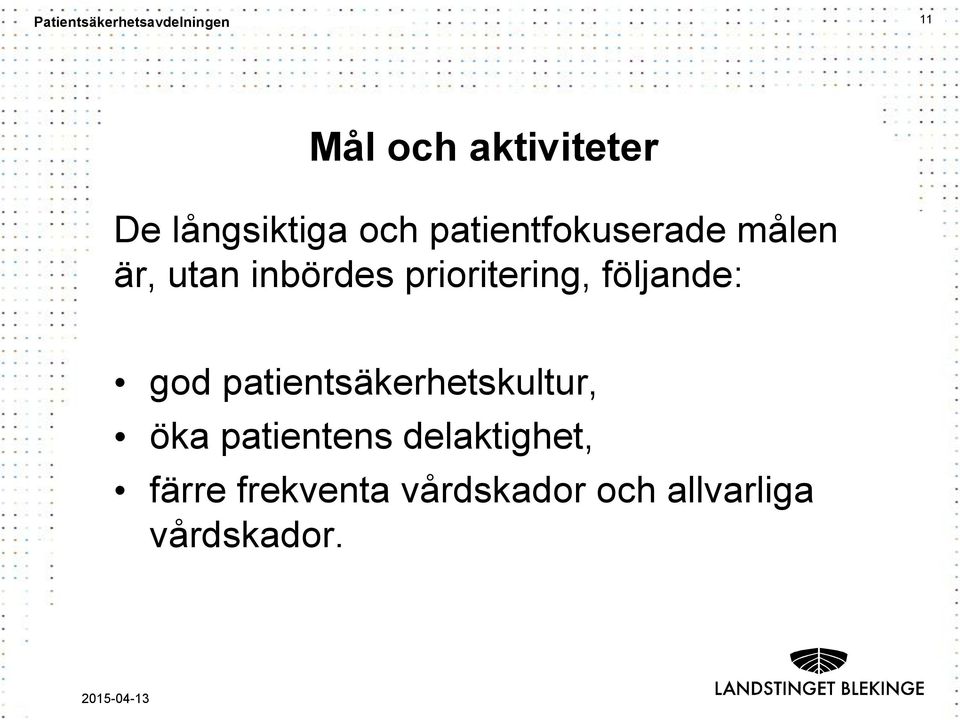 prioritering, följande: god patientsäkerhetskultur,