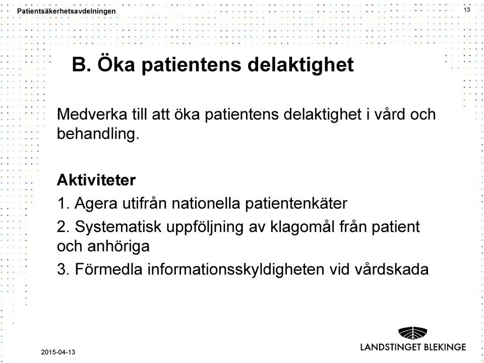 Agera utifrån nationella patientenkäter 2.