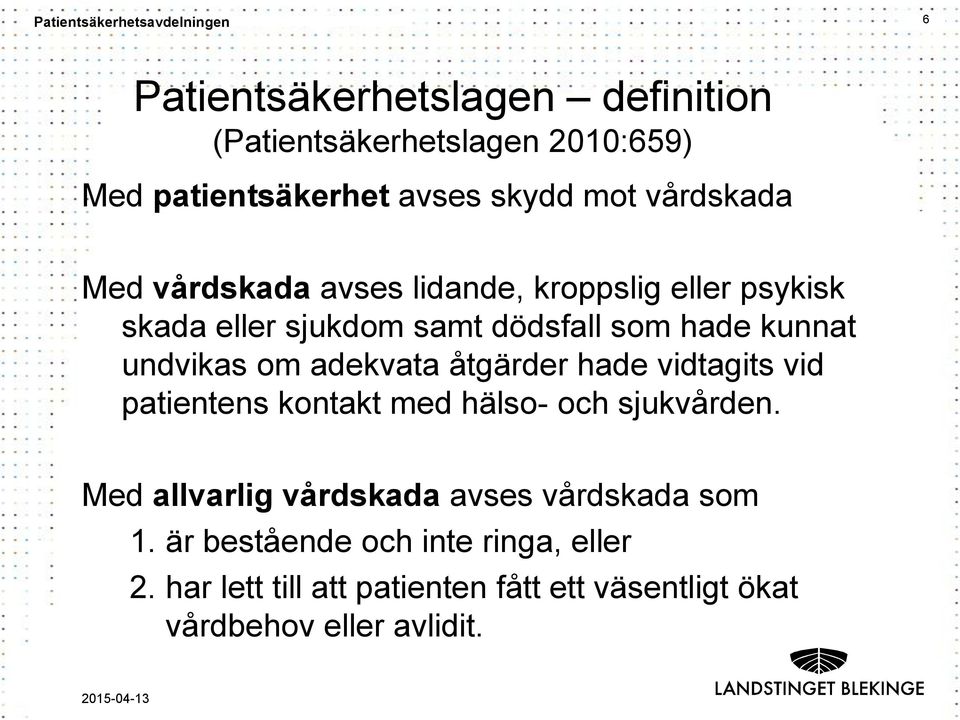 adekvata åtgärder hade vidtagits vid patientens kontakt med hälso- och sjukvården.