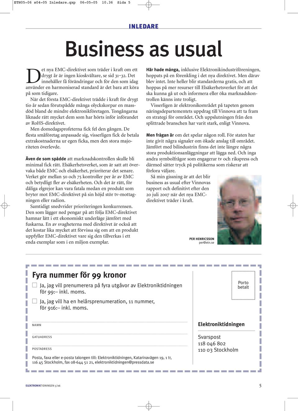 ELEKTRONIKSVERIGES SVENSK KONTAKT HÅLLER FORMEN. Nyhetsbrev ELEKTRONIKSVERIGES SVENSK KONTAKT HÅLLER FORMEN. Nyhetsbrev