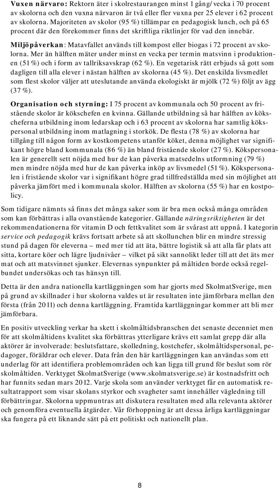 Miljöpåverkan: Matavfallet används till kompost eller biogas i 72 procent av skolorna.