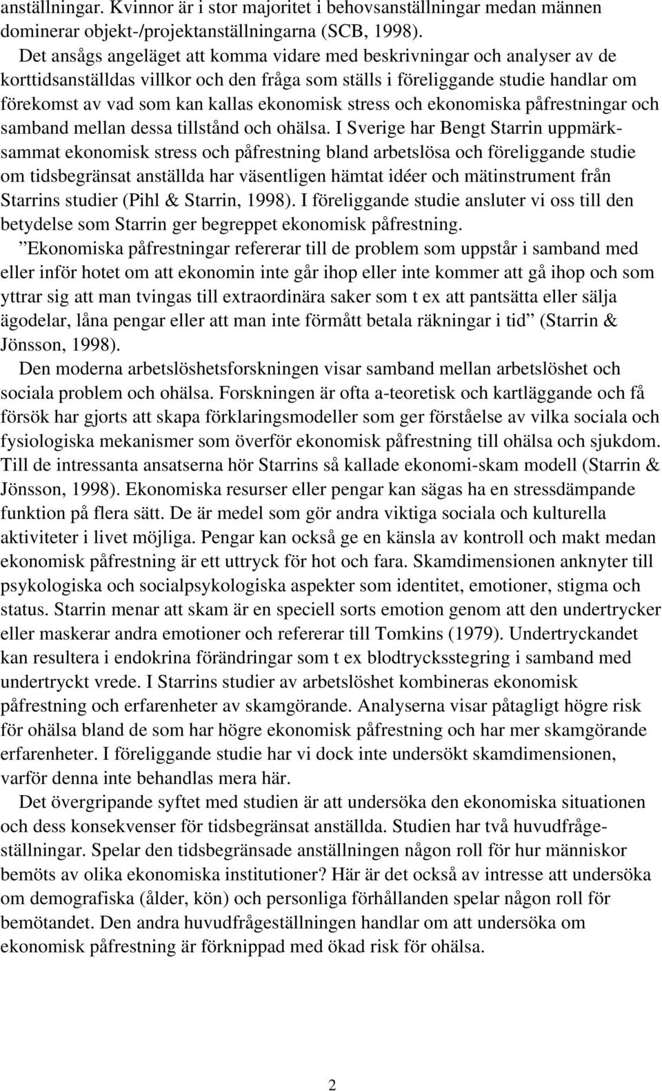 ekonomisk stress och ekonomiska påfrestningar och samband mellan dessa tillstånd och ohälsa.
